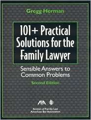 101+ Practical Solutions for the Family Lawyer Practical Solutions to 