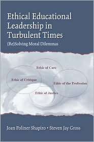 Ethical Educational Leadership in Turbulent Times Resolving Moral 