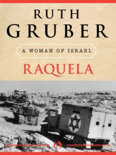   Raquela A Woman of Israel by Ruth Gruber, Open Road 