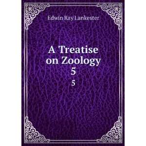  A Treatise on Zoology. 5 Edwin Ray Lankester Books