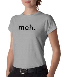 Meh. Geek Sarcastic Expression Ladies Tee Shirt  