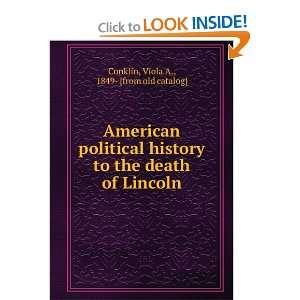  American political history to the death of Lincoln Viola 