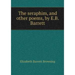  The seraphim, and other poems Elizabeth Barrett Browning Books
