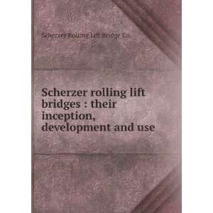   , development and use. Scherzer Rolling Lift Bridge Co. Books