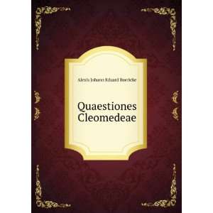    Quaestiones Cleomedeae Alexis Johann Eduard Boericke Books