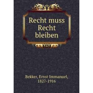  Recht muss Recht bleiben Ernst Immanuel, 1827 1916 Bekker Books