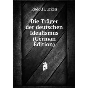   ¤ger der deutschen Idealismus (German Edition) Rudolf Eucken Books