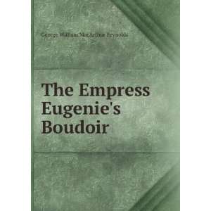   Empress Eugenies Boudoir George William MacArthur Reynolds Books