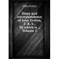   To which is ., Volume 1 John Evelyn  Books