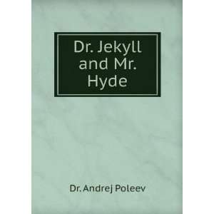  Dr. Jekyll and Mr. Hyde Dr. Andrej Poleev Books