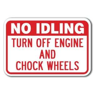 No Idling Turn Off Engine And Chock Wheels Sign 12 x 18 Heavy Gauge 