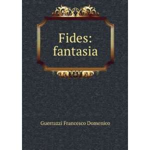  Fides fantasia Guerrazzi Francesco Domenico Books