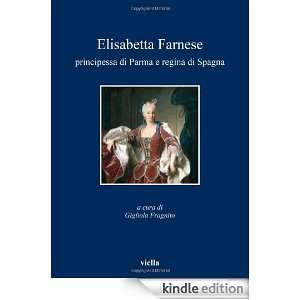 Elisabetta Farnese. Principessa di Parma e regina di Spagna. Atti del 