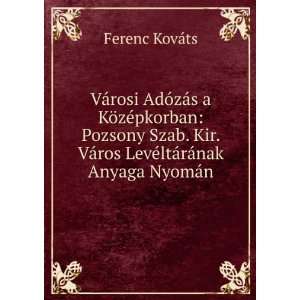   ¡ros LevÃ©ltÃ¡rÃ¡nak Anyaga NyomÃ¡n Ferenc KovÃ¡ts Books