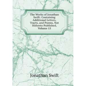   , and Poems, Not Hitherto Published, Volume 15 Jonathan Swift Books