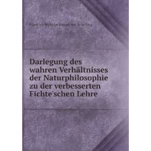   Fichteschen Lehre . Friedrich Wilhelm Joseph von Schelling Books