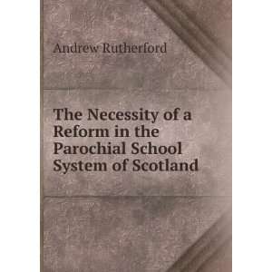   in the Parochial School System of Scotland Andrew Rutherford Books
