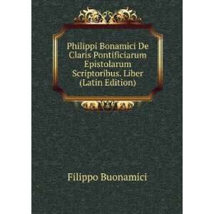   Scriptoribus. Liber (Latin Edition) Filippo Buonamici Books