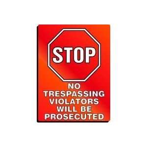 STOP NO TRESPASSING VIOLATORS WILL BE PROSECUTED Sign   24 x 18 .060 