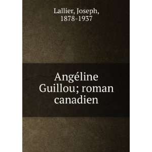  AngÃ©line Guillou; roman canadien Joseph, 1878 1937 