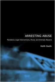 Arresting Abuse Mandatory Legal Interventions, Power, and Intimate 