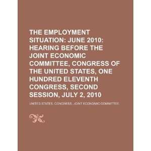  The employment situation June 2010 hearing before the 