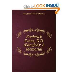  Frederick Evans, D.D. (Ednyfed) A Memorial Benjamin 