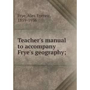   manual to accompany Fryes geography; Alex Everett Frye Books