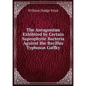  The Antagonism Exhibited by Certain Saprophytic Bacteria 