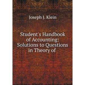   Solutions to Questions in Theory of . Joseph J. Klein 