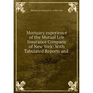 Mortuary experience of the Mutual Life Insurance Company of New York 