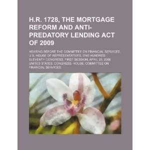  H.R. 1728, the Mortgage Reform and Anti Predatory Lending 