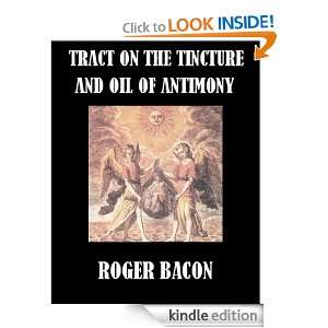 Tract on the Tincture and Oil of Antimony Roger Bacon  