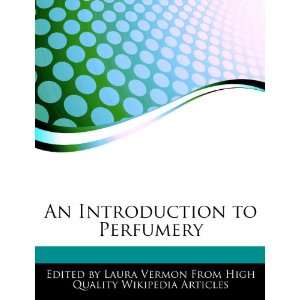  An Introduction to Perfumery (9781276187558) Laura Vermon Books