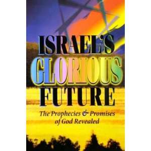  Israels Glorious Future The Prophecies & Promises Of God 