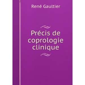  PrÃ©cis de coprologie clinique RenÃ© Gaultier Books
