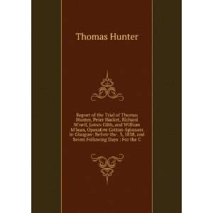  the Trial of Thomas Hunter, Peter Hacket, Richard Mneil, James Gibb 