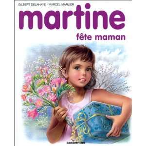    Martine fête maman Gilbert Delahaye Gilbert Delahaye Books