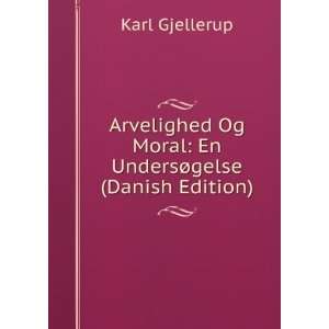   Og Moral En UndersÃ¸gelse (Danish Edition) Karl Gjellerup Books