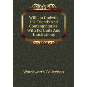 William Godwin, His Friends And Contemporaries. With 
