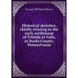   at Falls, in Bucks County, Pennsylvania George Williams Brown Books