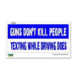  Guns Dont Kill People Texting While Driving Does   Window 