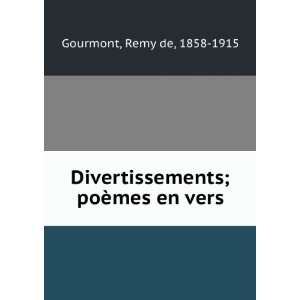   Divertissements; poÃ¨mes en vers Remy de, 1858 1915 Gourmont Books