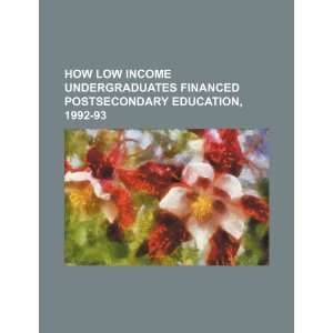  How low income undergraduates financed postsecondary 