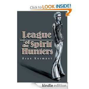 League of the Spirit Hunters Arax Kermani  Kindle Store