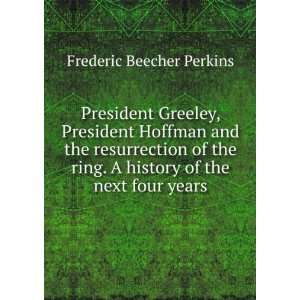  President Greeley, President Hoffman and the resurrection 