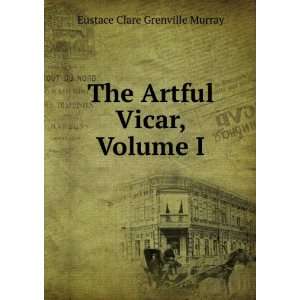  The Artful Vicar, Volume I Eustace Clare Grenville Murray Books