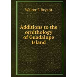   ornithology of Guadalupe Island Walter E Bryant  Books