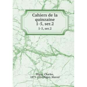 com Cahiers de la quinzaine. 1 5, ser.2 Charles, 1873 1914,PÃ©guy 