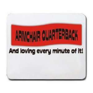  ARMCHAIR QUARTERBACK And loving every minute of it 